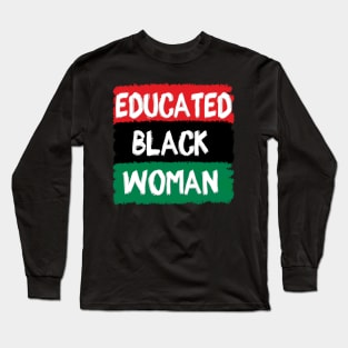 Educated Black Woman Long Sleeve T-Shirt